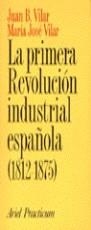 PRIMERA REVOLUCION INDUSTRIAL ESPAÑOLA, LA | 9788434428331 | VILAR, JUAN B.