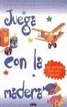 JUEGA CON LA MADERA | 9788432981036 | VARIS