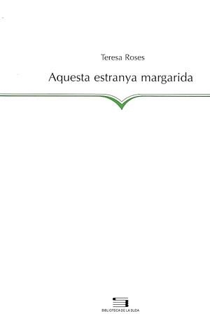 AQUESTA ESTRANYA MARGARIDA | 9788479356279 | ROSES, TERESA