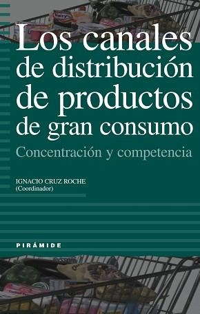 CANALES DE DISTRIBUCION DE PRODUCTOS DE GRAN CONSUMO, LOS | 9788436814040 | CRUZ ROCHE, IGNACIO