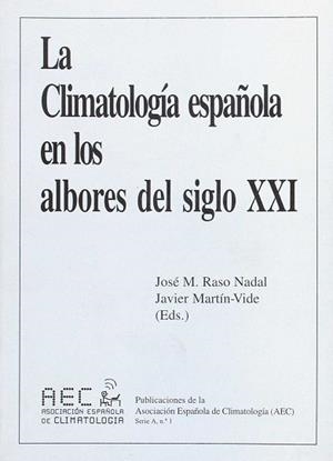 CLIMATOLOGIA ESPAÑOLA EN LOS ALBORES DEL SIGLO XXI, LA | 9788428109796 | RASO NADAL, JOSE M.