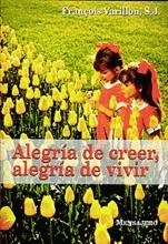 ALEGRIA DE CREER ALEGRIA DE VIVIR | 9788427122741 | VARILLON, FRANÇOIS