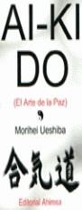 AI-KI DO EL ARTE DE LA PAZ | 9788493125400 | UESHIBA, MORIHEI