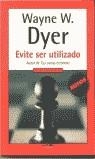 EVITE SER UTILIZADO (MITOS AUTOAYUDA) | 9788439704683 | DYER, WAYNE W.