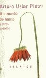 UN MUNDO DE HUMO Y OTROS CUENTOS (RELATOS) | 9788401570766 | USLAR PIETRI, ARTURO