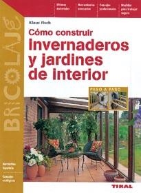 INVERNADEROS Y JARDINES DE INTERIOR COMO CONSTRUIR | 9788430593873 | FISCH, KLAUS