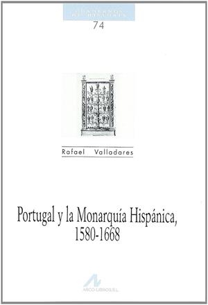 PORTUGAL Y LA MONARQUIA HISPANICA (1580-1668) | 9788476354063 | VALLADARES, RAFAEL