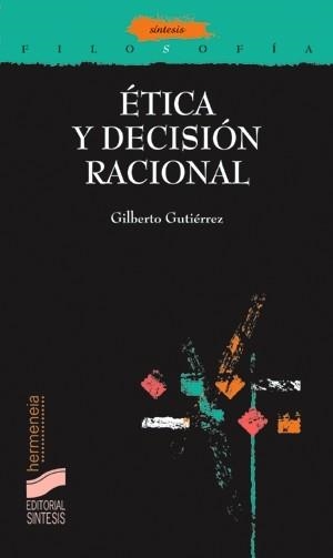 ETICA Y DECISION RACIONAL | 9788477387275 | GUTIERREZ, GILBERTO