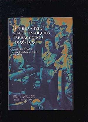 GUERRA CIVIL A LES COMARQUES TARRAGONINES (1936-1939) | 9788492091249 | PIQUE PADRO, JORDI