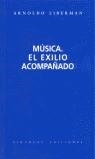 MUSICA EL EXILIO ACOMPAÑADO | 9788485232505 | LIBERMAN, ARNOLDO
