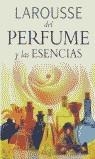 LAROUSSE DEL PERFUME Y LAS ESENCIAS | 9788480164948 | VARIS