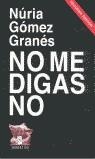 NO ME DIGAS NO | 9788495134424 | GOMEZ GRANES, NURIA