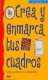 CREA Y ENMARCA TUS CUADROS | 9788432984938 | VARIS