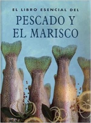 LIBRO ESENCIAL DEL PESCADO Y EL MARISCO, EL | 9783829040020 | VARIS