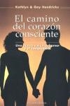 CAMINO DEL CORAZON CONSCIENTE, EL | 9788477207252 | HENDRICKS, KATHLYN
