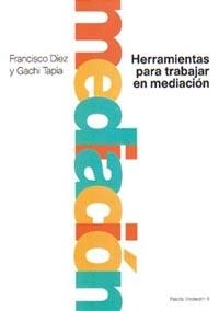 HERRAMIENTAS PARA TRABAJAR EN MEDIACION | 9789501287097 | DIEZ, FRANCISCO