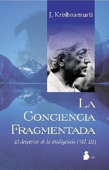 CONCIENCIA FRAGMENTADA, LA | 9788478083336 | KRISHNAMURTI, J.