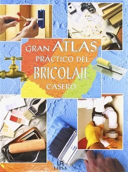 GRAN ATLAS PRACTICO DEL BRICOLAJE CASERO | 9788476309988 | VARIS
