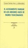 ACOGIMIENTO FAMILIAR DE LOS MENORES HIJOS DE PADRES TOXICOMA | 9788487400131 | SANCHEZ MORO, CARMEN