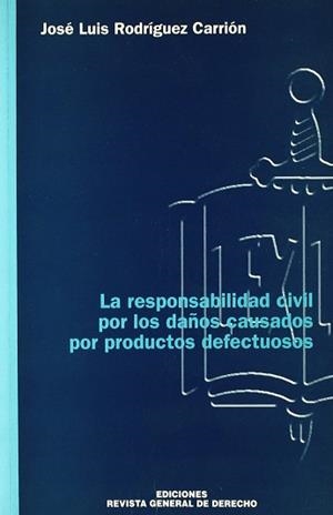 RESPONSABILIDAD CIVIL POR LOS DAÑOS CAUSADOS POR PRODUCTOS D | 9788495382153 | RODRIGUEZ CARRION, JOSE LUIS