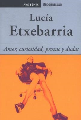 AMOR CURIOSIDAD PROZAC Y DUDAS (AVE FENIX) | 9788484502036 | ETXEBARRIA, LUCIA