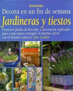 JARDINERAS Y TIESTOS DECORA EN UN FIN DE SEMANA | 9788424129743 | LONDON, JULIE