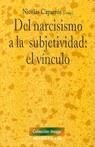 DEL NARCISISMO A LA SUBJETIVIDAD EL VINCULO | 9788470306013 | CAPARROS, NICOLAS
