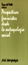PERSPECTIVAS FEMINISTAS DESDE LA ANTROPOLOGIA SOCIAL | 9788434422148 | DEL VALLE, TERESA