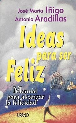 IDEAS PARA SER FELIZ | 9788479532758 | IÑIGO, JOSE MARIA