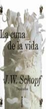 CUNA DE LA VIDA, LA | 9788484321033 | SCHOPF, J.W.
