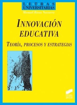 INNOVACION EDUCATIVA TEORIA PROCESOS Y ESTRATEGIAS | 9788477387923 | RIVAS NAVARRO, MANUEL