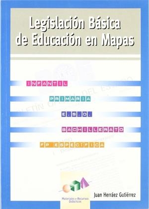 LEGISLACION BASICA DE EDUCACION EN MAPAS | 9788489967601 | HERRAEZ GUTIEREZ, JUAN