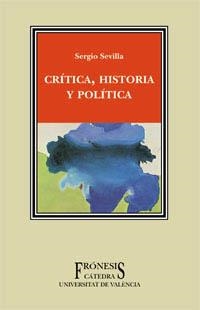 CRITICA HISTORIA Y POLITICA | 9788437618548 | SEVILLA, SERGIO