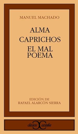 ALMA CAPRICHOS EL MAL POEMA (CC 255) | 9788470398667 | MACHADO, MANUEL