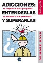ADICCIONES ENTENDERLAS Y SUPERARLAS | 9788488066794 | BOYD, DEIRDRE
