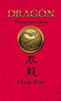 DRAGON HOROSCOPO CHINO | 9788441407817 | CHANG SHIRU