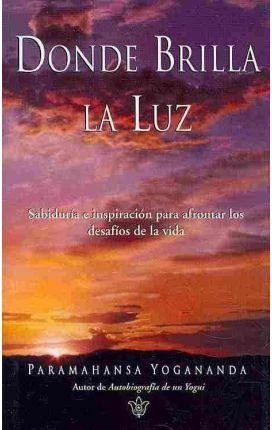 DONDE BRILLA LA LUZ | 9780876122808 | YOGANANDA, PARAMAHANSA