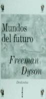 MUNDOS DEL FUTURO | 9788474239133 | DYSON, FREEMAN