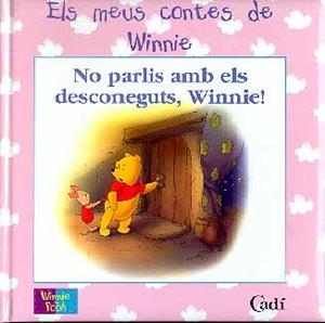 NO PARLIS AMB ELS DESCONEGUTS WINNIE | 9788447404773 | DISNEY