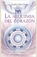 ALQUIMIA DEL CORAZON, LA | 9788477207962 | RAYO FERRER, EUSEBIA