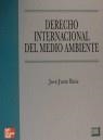 DERECHO INTERNACIONAL DEL MEDIO AMBIENTE | 9788448120863 | JUSTE RUIZ, JOSE