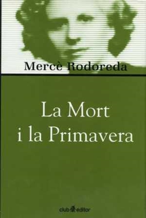 MORT I LA PRIMAVERA, LA -BIBL. MERCE RODOREDA- | 9788473290975 | RODOREDA, MERCE
