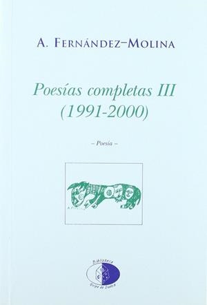 POESIAS COMPLETAS III 1991-2000 (FERNANDEZ-MOLINA) | 9788495399137 | FERNANDEZ-MOLINA, A.