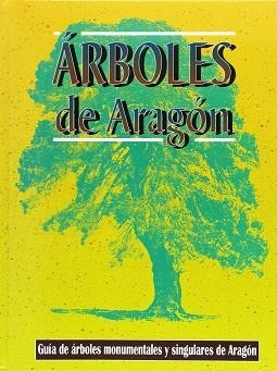 ARBOLES DE ARAGON GUIA DE ARBOLES MONUMENTALES ARAGON | 9788487601835 | VARIS