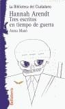 HANNAH ARENDT TRES ESCRITOS EN TIEMPO DE GUERRA | 9788472901544 | ARENDT, HANNAH
