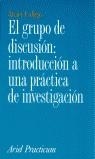 GRUPO DE DISCUSION INTRODUCCION A UNA PRACTICA DE INVESTIGAC | 9788434428799 | CALLEJO, JAVIER
