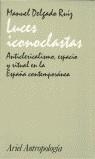LUCES ICONOCLASTAS | 9788434422155 | DELGADO RUIZ, MANUEL