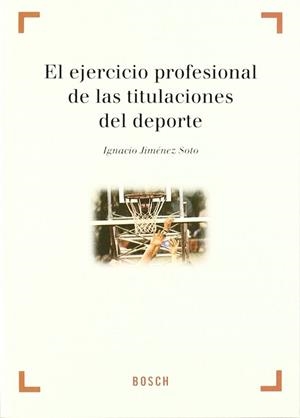 EJERCICIO PROFESIONAL DE LAS TITULACIONES DEL DEPORTE, EL | 9788476767535 | JIMENEZ SOTO, IGNACIO