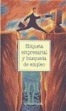 ETIQUETA EMPRESARIAL Y BUSQUEDA DE EMPLEO | 9788484590262 | VARIS