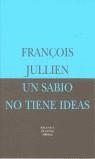 UN SABIO NO TIENE IDEAS  BEM-16 | 9788478445370 | JULLIEN, FRANÇOIS